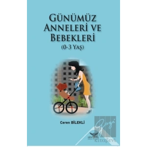 Günümüz Anneleri ve Bebekleri (0-3 Yaş)