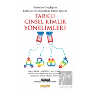Günümüz Gençliğinin Karşı Karşıya Bulunduğu Büyük Tehlike: Farklı Cinsel Kimlik Yönelimleri