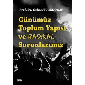 Günümüz Toplum Yapısı ve Radikal Sorunlarımız