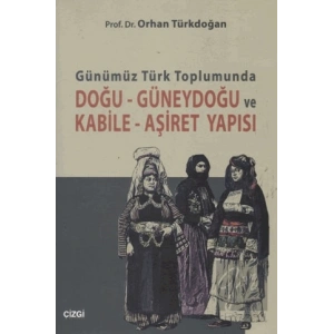 Günümüz Türk Toplumunda Doğu-Güneydoğu ve Kabile- Aşiret Yapısı