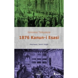 Günümüz Türkçesiyle 1876 Kanun-i Esasi