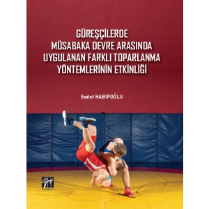 Güreşçilerde Müsabaka Devre Arasında Uygulanan Farklı Toparlama Yöntemlerinin Etkinliği - Sedef HABİPOĞLU