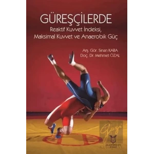 Güreşçilerde Reaktif Kuvvet İndeksi, Maksimal Kuvvet ve Anaerobik Güç