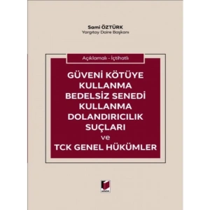 Güveni Kötüye Kullanma Bedelsiz Senedi Kullanma Dolandırıcılık Suçları ve TCK Genel Hükümler - Sami Öztürk
