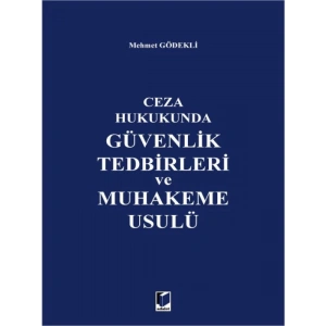 Güvenlik Tedbirleri ve Muhakeme Usulü - Mehmet Gödekli