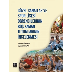 Güzel Sanatlar ve Spor Lisesi Öğrencilerinin Boş Zaman Tutumlarının İncelenmesi - Taha Bürhan, Eyyup Nacar