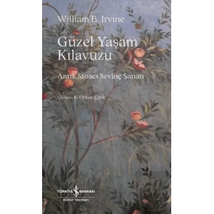 Güzel Yaşam Kılavuzu - Antik Stoacı Sevinç Sanatı