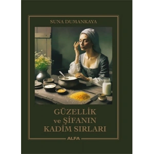 Güzellik ve Şifanın Kadim Sırları (Ciltli)