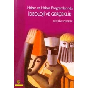 Haber ve Haber Programlarında İdeoloji ve Gerçeklik