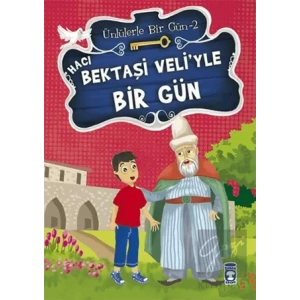 Hacı Bektaşi Veli’yle Bir Gün