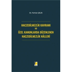 Haczedilmezlik Kavramı ve Özel Kanunlarda Düzenlenen Haczedilmezlik Halleri