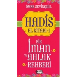 Hadis El Kitabı-1: Bir İman ve Ahlak Rehberi
