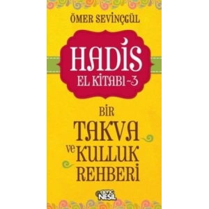 Hadis El Kitabı - 3 : Bir Takva ve Kulluk Rehberi