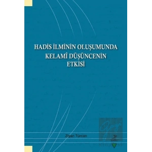 Hadis İlminin Oluşumunda Kelami Düşüncenin Etkisi