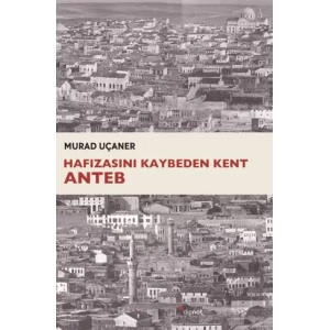 Hafızasını Kaybeden Kent: Anteb
