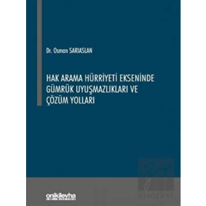 Hak Arama Hürriyeti Ekseninde Gümrük Uyuşmazlıkları ve Çözüm Yolları