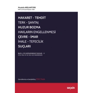 Hakaret, Tehdit, Terk, Şantaj, Huzur Bozma, Hakların Engellenmesi,<br />Çevre, İmar, İhale, Tefecilik Suçları