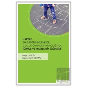 Hakeke Gaziantep Geleneksel Çocuk Oyunları Aracılığıyla Türkçe ve Matematik Öğretimi