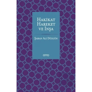 Hakikat, Hareket ve İnşa