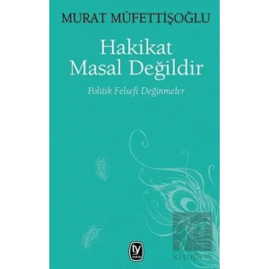 Hakikat Masal Değildir: Politik Felsefi Değinmeler