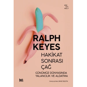 Hakikat Sonrası Çağ Günümüz Dünyasında Yalancılık ve Aldatma