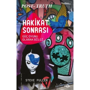 Hakikat Sonrası –Güç Oyunu Olarak Bilgi