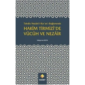 Hakîm Tirmizîde Vücûh Ve Nezâir; Tahsîlu Nezâiril-Kuranı Bağlamında