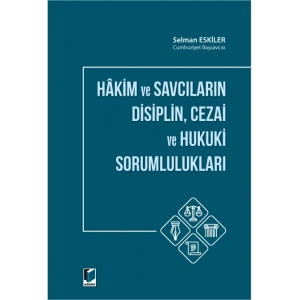 Hakim ve Savcıların Disiplin, Cezai ve Hukuki Sorumlulukları