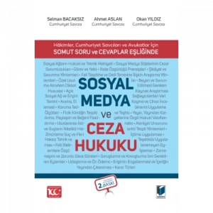 Hakimler, Cumhuriyet Savcıları ve Avukatlar İçin Sosyal Medya ve Ceza Hukuku Somut Soru ve Cevaplar Eşliğinde - Selman Bacaksız
