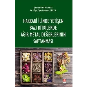 Hakkari İlinde Yetişen Bazı Bitkilerde Ağır Metal Değerlerinin Saptanması Şadiye Biçer Artuş