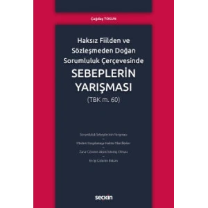 Haksız Fiilden ve Sözleşmeden Doğan Sorumluluk ÇerçevesindeSebeplerin Yarışması (TBK m.60)