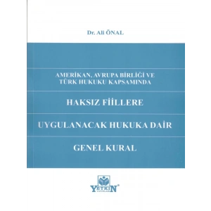 Haksız Fiillere Uygulanacak Hukuka Dair Genel Kural - Dr. Ali Önal