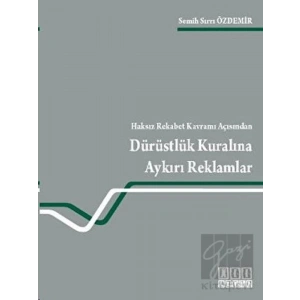 Haksız Rekabet Kavramı Açısından Dürüstlük Kuralına Aykırı Reklamlar