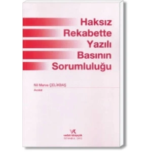 HAKSIZ REKABETTE YAZILI BASININ SORUMLULUĞU