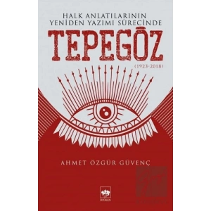 Halk Anlatılarının Yeniden Yazımı Sürecinde Tepegöz (1923-2018)
