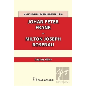Halk Sağlığı Tarihinden İki İsim Johan Peter Frank-Milton Joseph Rosenau