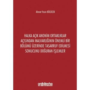 Halka Açık Anonim Ortaklıklar Açısından Malvarlığının Önemli Bir Bölümü Üzerinde Tasarruf Edilmesi Sonucunu Doğuran İşlemler