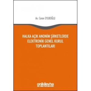 Halka Açık Anonim Şirketlerde Elektronik Genel Kurul Toplantıları