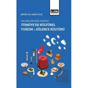 Halkbilimi Bağlamında Türkiye’de Kültürel Turizm ve Eğlence Kültürü