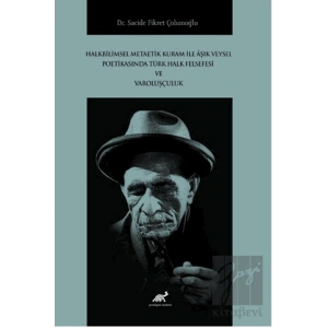 Halkbilimsel Metaetik Kuram ile Âşık Veysel Poetikasında Türk Halk Felsefesi ve Varoluşçuluk