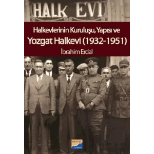 Halkevlerinin Kuruluşu, Yapısı ve Yozgat Halkevi