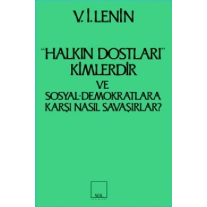 Halkın Dostları Kimlerdir ve Sosyal Demokratlara Karşı Nasıl Savaşırlar? Ruskoye Bogatsvo’da Yayınlanmış Marksistlere Karşı Maka