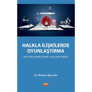 HALKLA İLİŞKİLERDE OYUNLAŞTIRMA - Procter & Gamble Mobil Uygulama Örneği