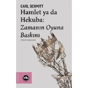 Hamlet ya da Hekuba: Zamanın Oyuna Baskını