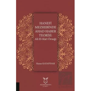 Hanefi Mezhebinde Ahad Haber Teorisi: Ali El-Kari Örneği