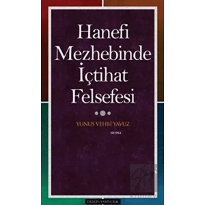 Hanefi Mezhebinde İçtihat Felsefesi