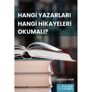 HANGİ YAZARLARI HANGİ HİKAYELERİ OKUMALI