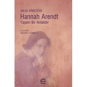 Hannah Arent: Yaşam Bir Anlatıdır
