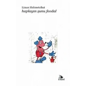Haplayın Şunu Feodal (Şiir)