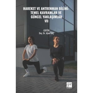 HAREKET VE ANTRENMAN BİLİMİ: TEMEL KAVRAMLAR VE GÜNCEL YAKLAŞIMLAR- VII (E Kitap)